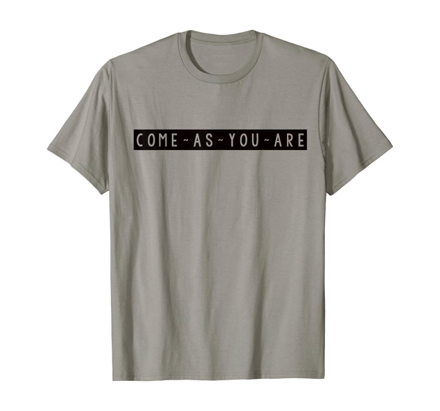 Picture of: Come As You Are Trending Trendy T-Shirt