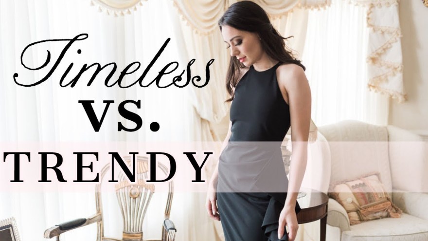 Picture of: TIMELESS VS TRENDY STYLE (What YOU Need to Know!)